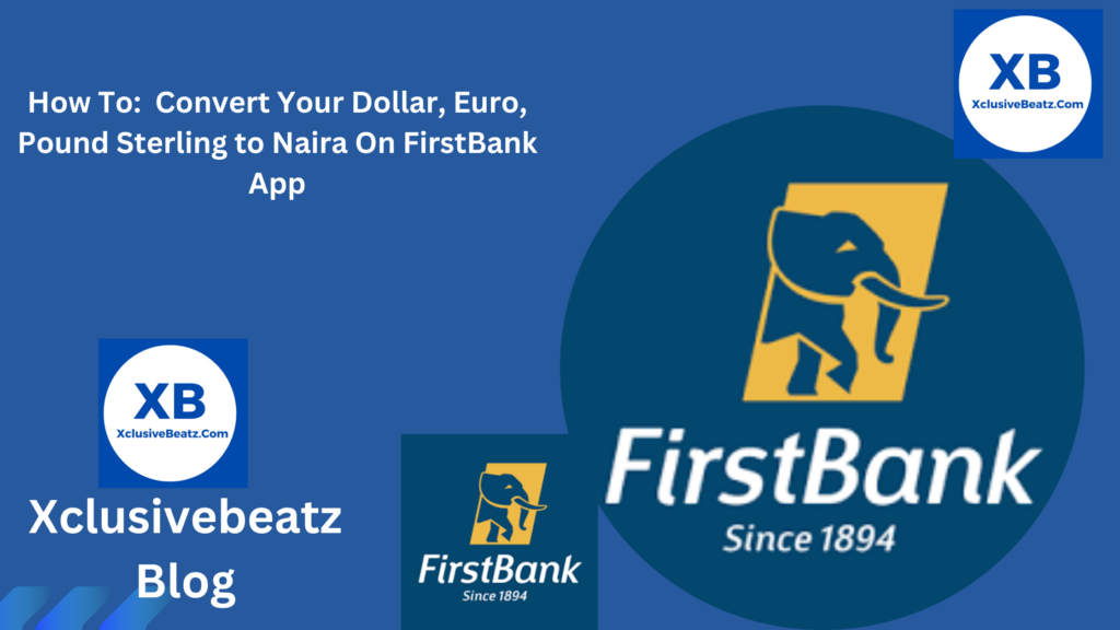 How To: Convert Your Dollar, Euro, Pound Sterling to Naira On FirstBank App